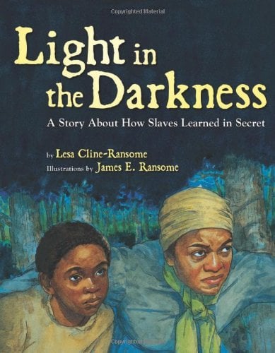 Light in the Darkness: A Story About How Slaves Learned in Secret