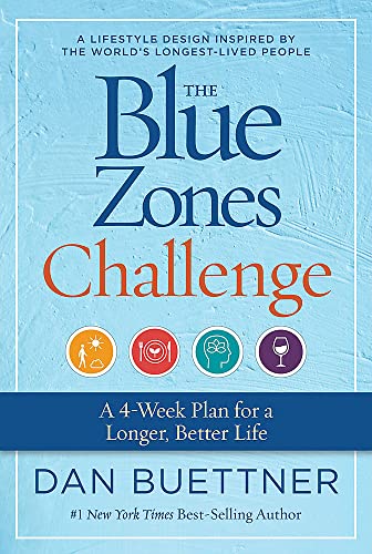 The Blue Zones Challenge: A 4-Week Plan for a Longer, Better Life