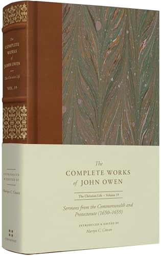 Sermons From the Commonwealth and Protectorate (1650–1659) (The Complete Works of John Owen, The Christian Life, Bk. 19)
