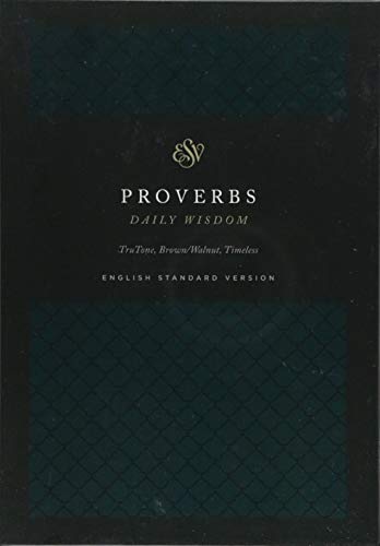ESV Proverbs: Daily Wisdom (TruTone, Brown/Walnut, Timeless Design)
