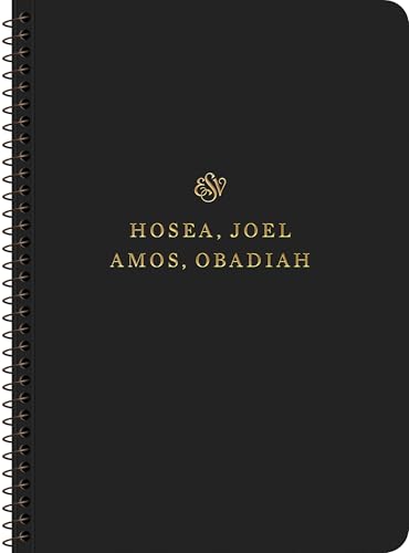 ESV, Scripture Journal: Hosea, Joel, Amos, and Obadiah (Spiral-Bound Edition)