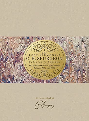 The Lost Sermons of C. H. Spurgeon Collector's Edition: His Earliest Outlines and Sermons Between 1851 and 1854 (Volume 2)