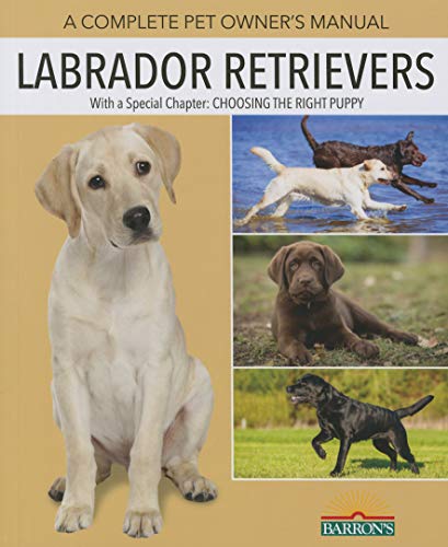 Labrador Retrievers (Complete Pet Owner's Manual)