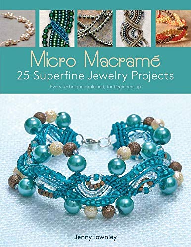 Micro Macrame: 25 Superfine Jewelry Projects