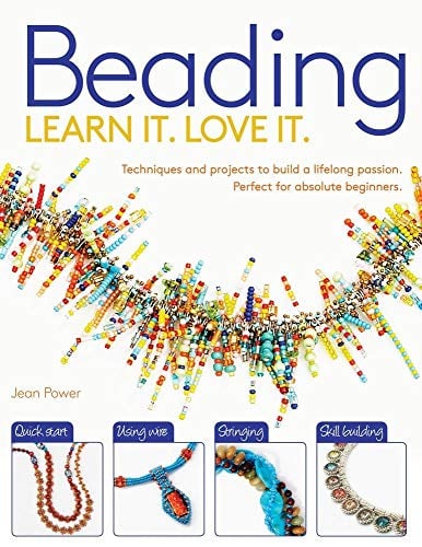 Beading: Techniques and Projects to Build a Lifelong Passion For Beginners Up (Learn It! Love It!)