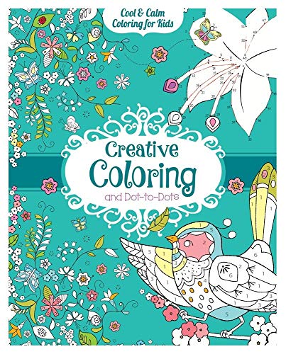Creative Coloring and Dot-to-Dots (Cool & Calm Coloring for Kids Books)