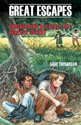Underground Railroad 1854: Perilous Journey (Great Escapes, Bk. 2)