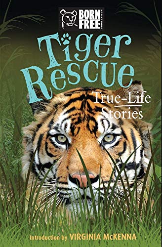 Tiger Rescue: True-Life Stories (Born Free)