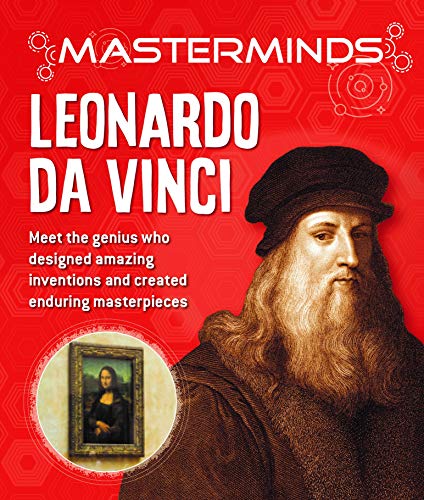 Leonardo DaVinci: Meet the Genius Who Designed Amazing Inventions and Created Enduring Masterpieces (Masterminds)