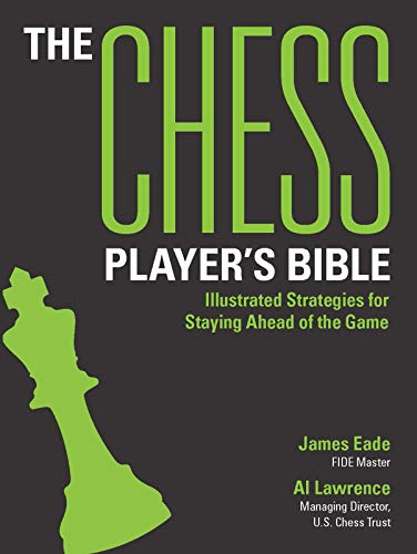 The Chess Player's Bible: Illustrated Strategies for Staying Ahead of the Game (Second Edition)