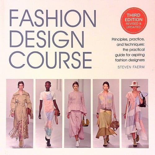 Fashion Design Course: Principles, Practice, and Techniques: The Practical Guide to Aspiring Fashion Designers (3rd Edition)