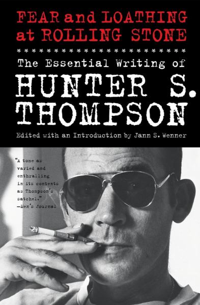Fear and Loathing at Rolling Stone - The Essential Writing of Hunter S. Thompson