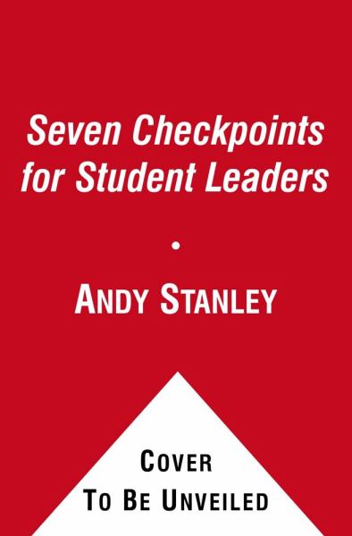 The Seven Checkpoints for Student Leaders: Seven Principles Every Teenager Needs to Know (Revised and Updated)