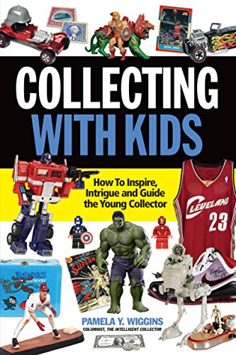 Collecting With Kids: How To Inspire, Intrigue and Guide the Young Collector