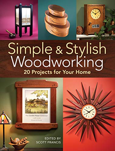 Simple & Stylish Woodworking; 20 Projects for Your Home