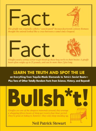 Fact. Fact. Bullsh*t!: Learn the Truth and Spot the Lie on Everything from Tequila-Made Diamonds to Tetris's Soviet Roots-Plus Tons of Other Totally R