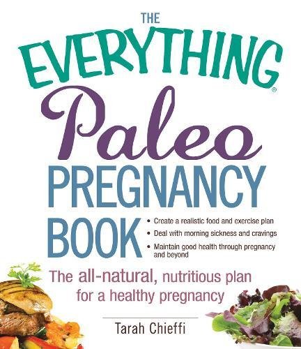 Paleo Pregnancy Book (The Everything)