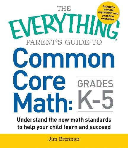 Common Core Math: Grades K - 5 (The Everything Parent's Guide to)