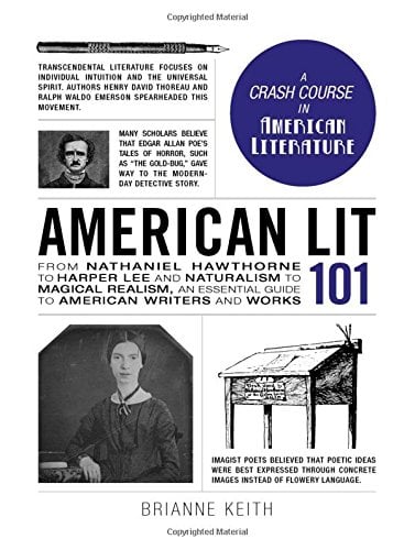 American Lit 101: From Nathaniel Hawthorne to Harper Lee and Naturalism to Magical Realism, an essential guide to American writers and works (Adams 10