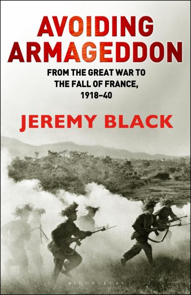 Avoiding Armageddon: From the Great War to the Fall of France, 1918-40