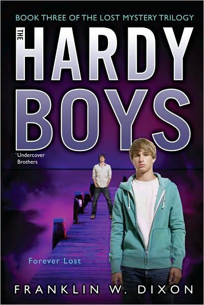 Forever Lost (The Hardy Boys Undercover Brothers, The Lost Mystery Trilogy, Bk. 3)