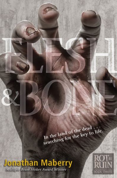 Flesh & Bone (Rot & Ruin Series, Book 3)