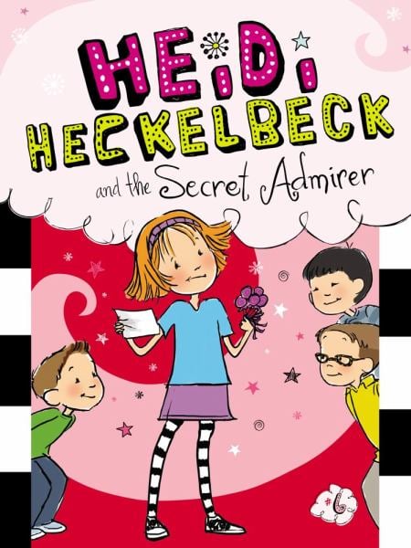 Heidi Heckelbeck and the Secret Admirer (Heidi Heckelbeck, Bk. 6)