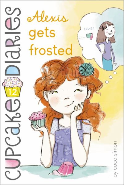 Alexis Gets Frosted (Cupcake Diaries Bk. 12)