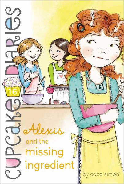 Alexis and the Missing Ingredient (Cupcake Diaries, Bk 16)