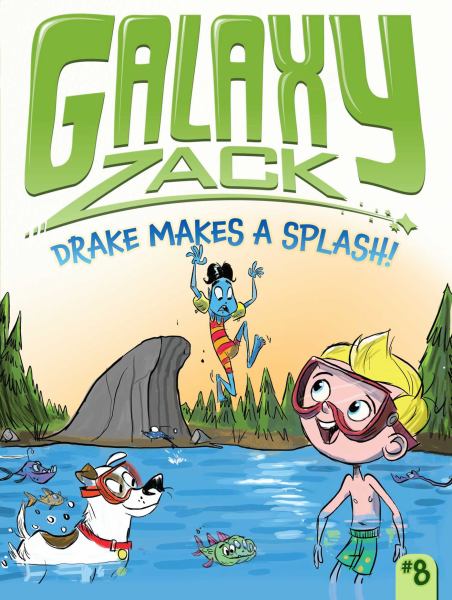 Drake Makes a Splash! (Galaxy Zack, Bk. 8)