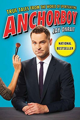 Anchorboy: True Tales From the World of Sportscasting