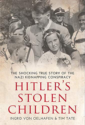 Hitler's Stolen Children: The Shocking True Story of the Nazi Kidnapping Conspiracy