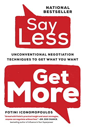 Say Less, Get More: Unconventional Negotiation Techniques to Get What You Want