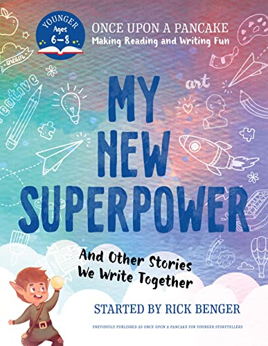 My New Superpower and Other Stories We Write Together (Once Upon a Pancake)