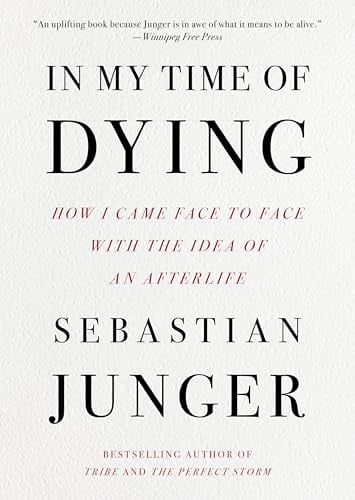 In My Time of Dying: How I Came Face to Face With the Idea of an Afterlife