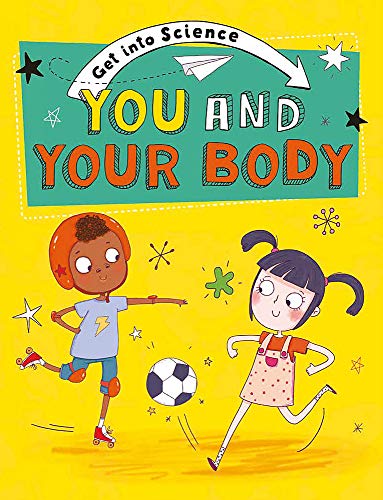 You and Your Body (Get Into Science)