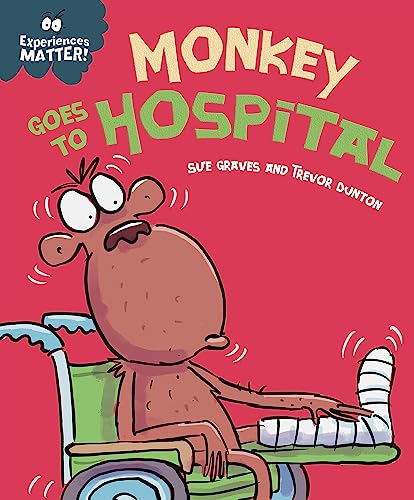 Monkey Goes to Hospital (Experiences Matter!)