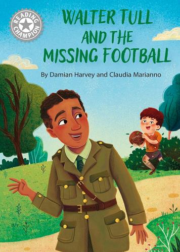 Walter Tull and the Missing Football (Reading Champion,  White 10)