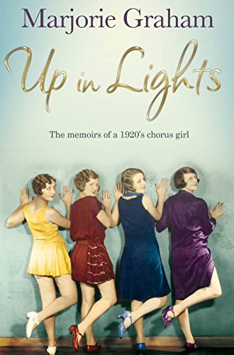 Up in Lights: The Memoirs of a 1920s Chorus Girl
