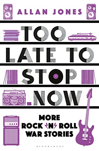 Too Late to Stop Now: More Rock 'n' Roll War Stories