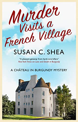 Murder Visits a French Village (A Château in Burgundy Mystery, Bk. 1)