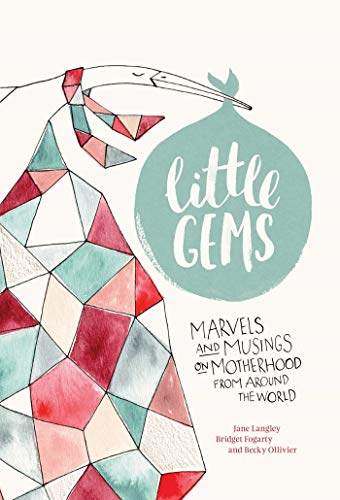 Little Gems: Marvels and Musings on Motherhood from Around the World