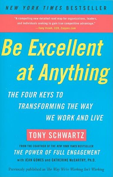 Be Excellent at Anything (Previously Published as The Way We're Working Isn't Working)