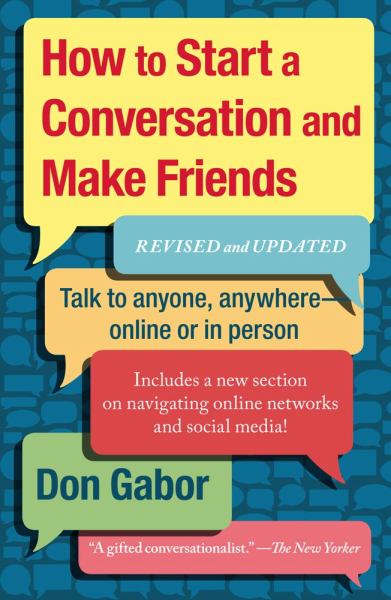 How to Start a Conversation and Make Friends (Revised and Updated)
