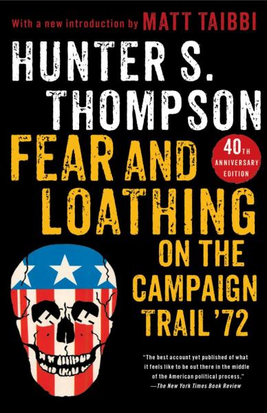 Fear and Loathing on the Campaign Trail '72 (40th Anniversary Edition)