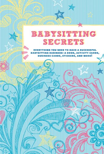 Babysitting Secrets: Everything You Need to Have a Successful Babysitting Business: A Book, Activity Cards, Business Cards, Stickers, and More!