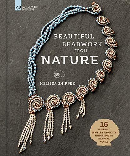 Beautiful Beadwork from Nature: 16 Stunning Jewelry Projects Inspired by the Natural World