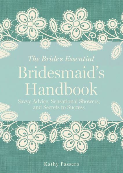 The Bride's Essential Bridesmaid's Handbook