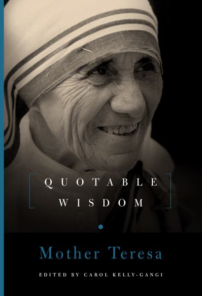 Mother Teresa: Quotable Wisdom