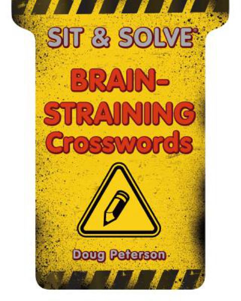 Sit and SolveÂ® Brain-Straining Crosswords